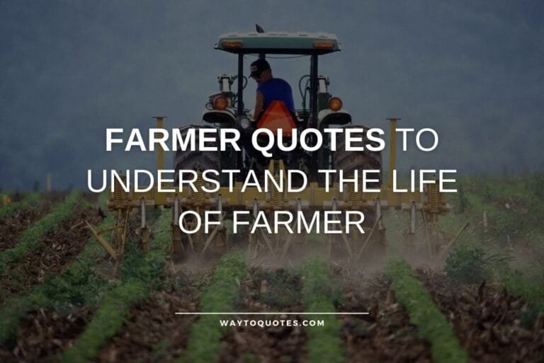 40 Farmer Quotes to Understand the Life of Farmer