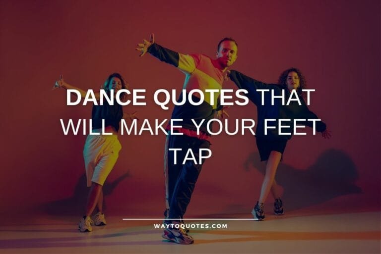 90 Energetic Dance Quotes That Will Make Your Feet Tap - WayToQuotes