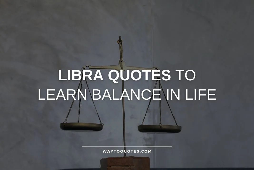 Libra Quotes To Learn Balance In Life