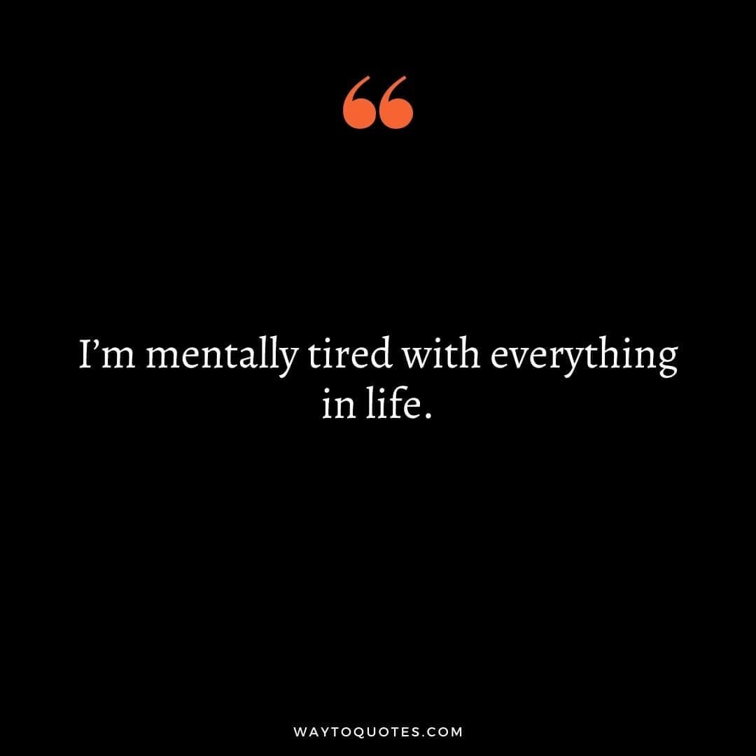 Mentally Exhausted Quotes