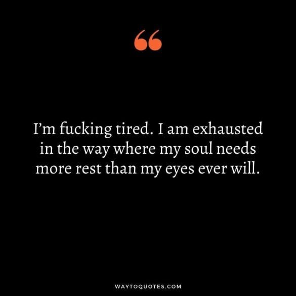 65 Exhausted Quotes To Relieve Your Exhausted Soul - WayToQuotes