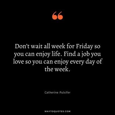 85 Happy Friday Quotes for the Weekend Vibes - WayToQuotes