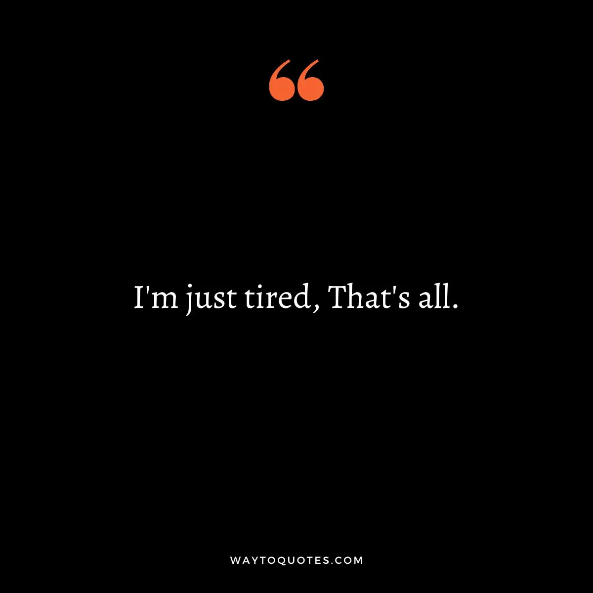 Tired Quotes