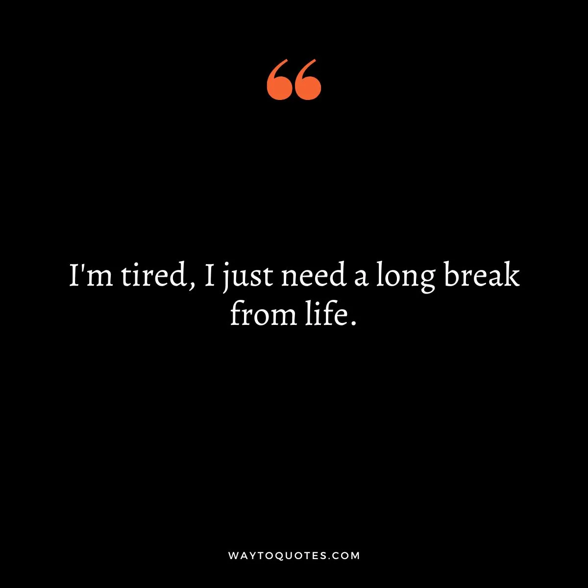 Tired Quotes About Life