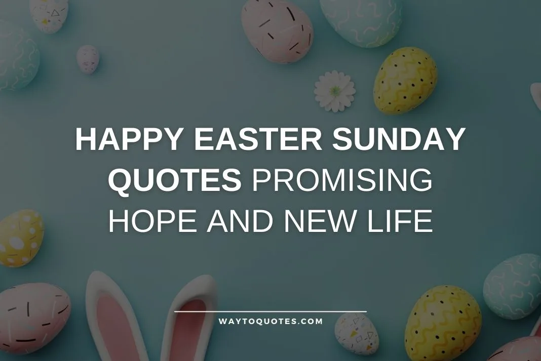 Happy Easter Sunday Quotes Promising Hope and New Life