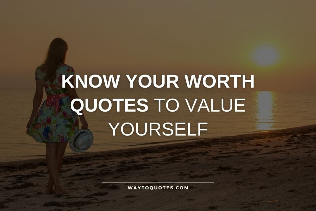 Know Your Worth Quotes