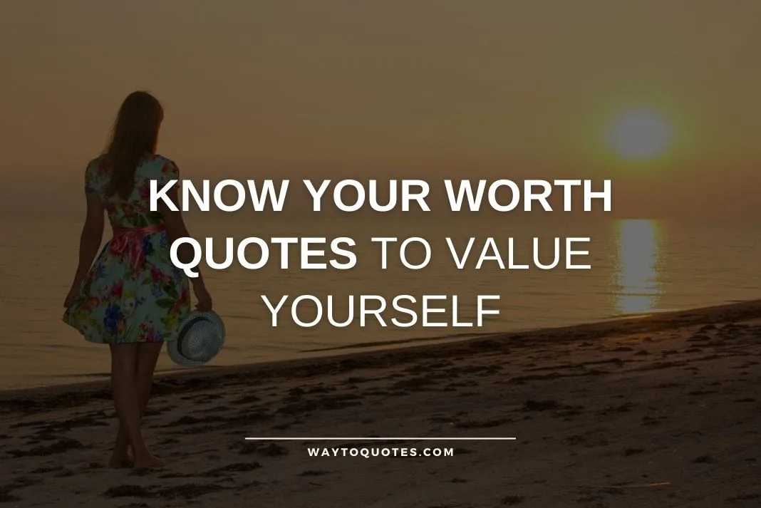 Know Your Worth Quotes