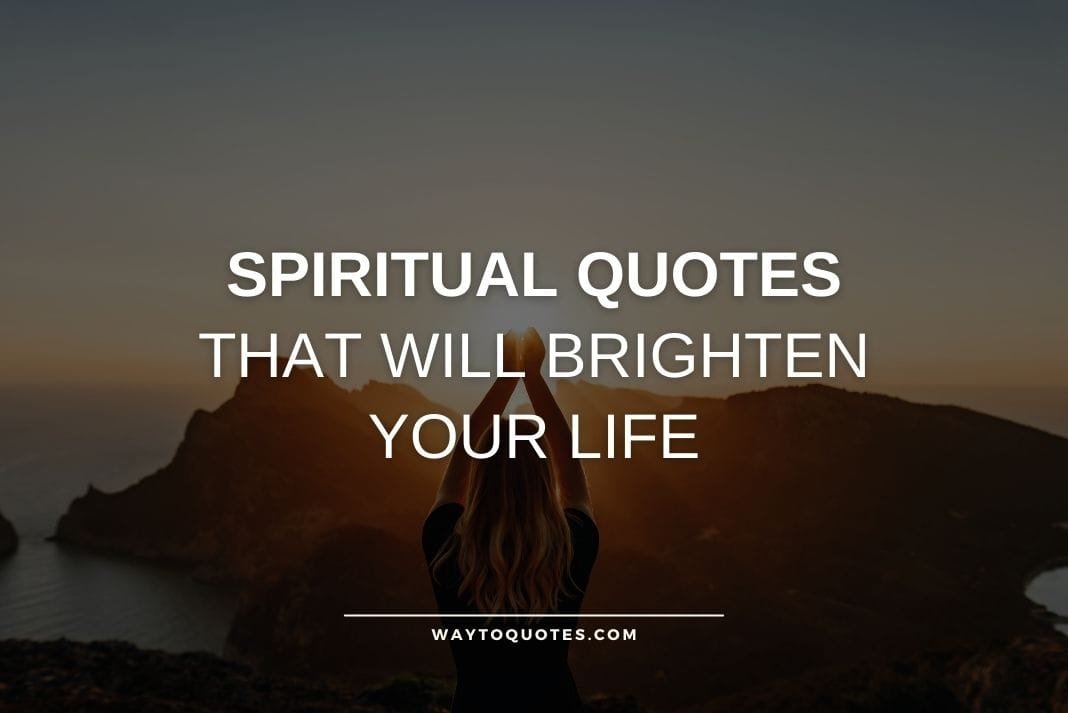 Spiritual Quotes That Will Brighten Your Life