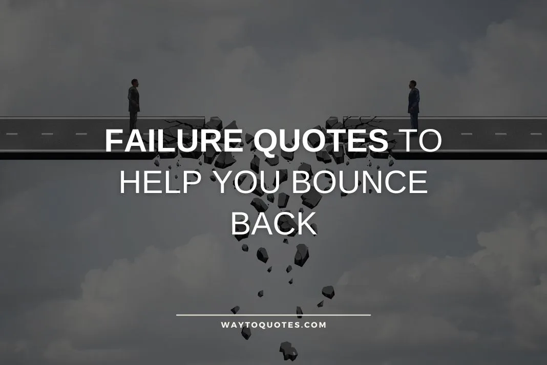 Failure Quotes To Help You Bounce Back