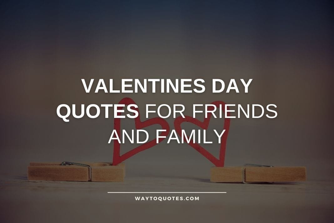 Valentines Day Quotes for Friends and Family