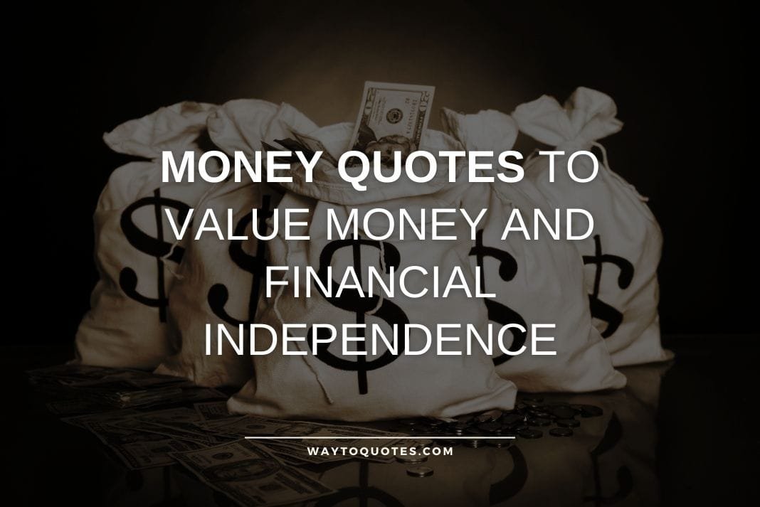 Money Quotes to Value Money and Financial Independence