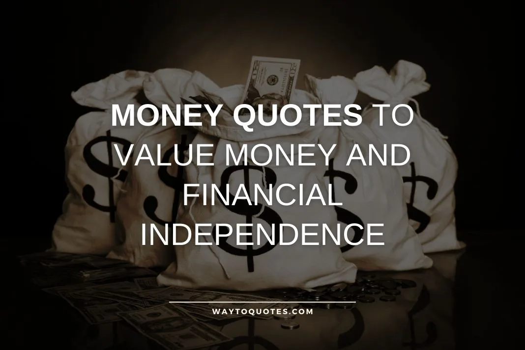 Money Quotes to Value Money and Financial Independence