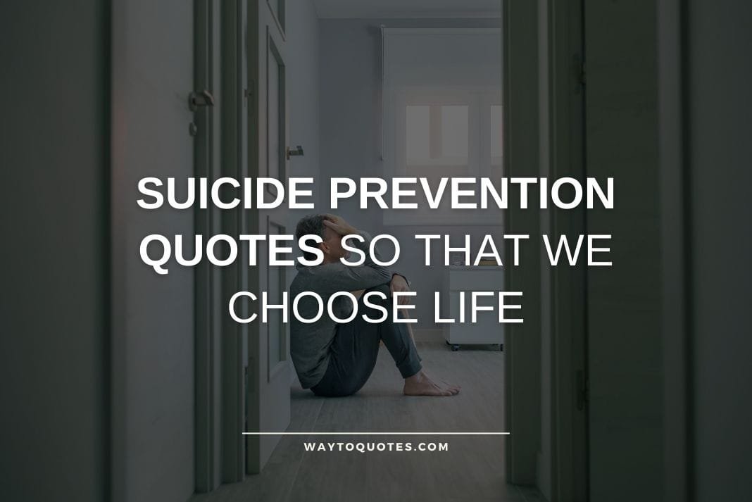 Suicide Prevention Quotes So That We Choose Life