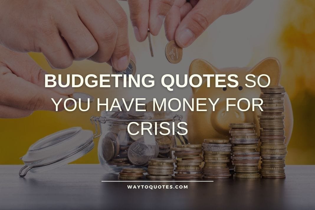 Budgeting Quotes So You Have Money For Crisis